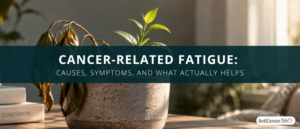 Cancer-related fatigue and the physical and emotional exhaustion that can occur during and after cancer treatment.