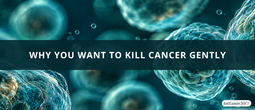 Abstract teal-blue microscopic cells floating against a dark background, with a translucent dark teal banner across the center displaying the title “Why You Want to Kill Cancer Gently” in bold white uppercase letters.